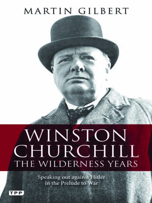 Title details for Winston Churchill - the Wilderness Years by Martin Gilbert - Available